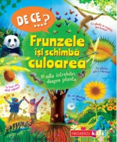 Coperta cărții DE CE&…? Frunzele isi schimba culoarea si alte intrebari despre plante