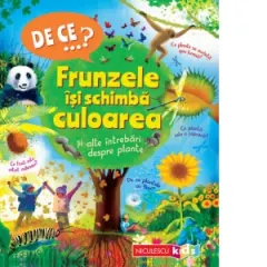 Coperta cărții DE CE&…? Frunzele isi schimba culoarea si alte intrebari despre plante