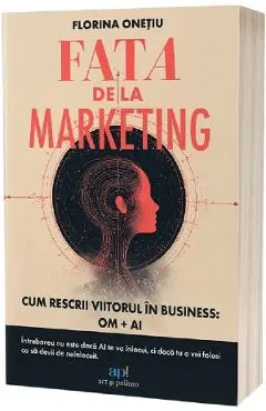 Coperta cărții Fata de la marketing. Cum rescrii viitorul in business: Om si AI