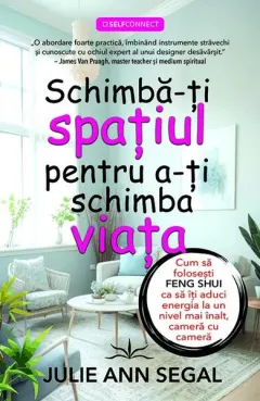 Coperta cărții Schimbă-ți spațiul pentru a-ți schimba viața
