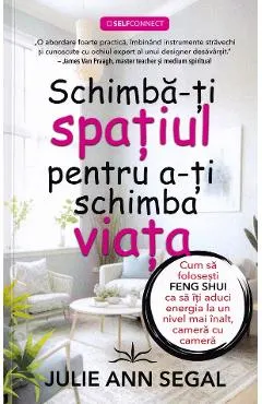 Coperta cărții Schimbă-ți spațiul pentru a-ți schimba viața