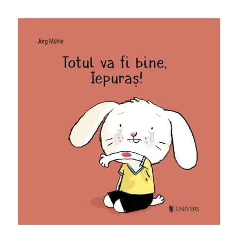 Coperta cărții Totul va fi bine, Iepuraș!