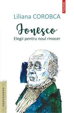 Coperta cărții Ionesco. Elegii pentru noul rinocer