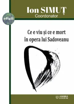 Coperta cărții Ce e viu și ce e mort în opera lui Sadoveanu