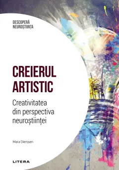 Coperta cărții Creierul artistic. Creativitatea din perspectiva neurostiintei. Volumul 19. Descopera Neurostiinta