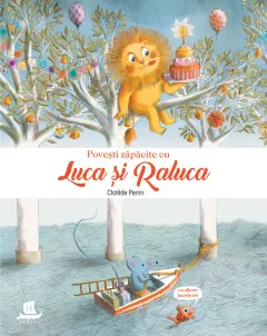 Coperta cărții Povești zăpăcite cu Luca și Raluca