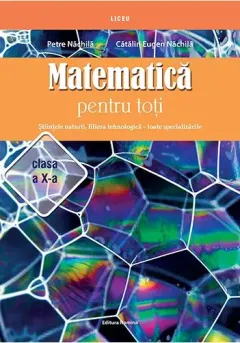 Coperta cărții Matematică pentru toți. Științele naturii, filiera tehnologică – toate specializările. Clasa a X-a