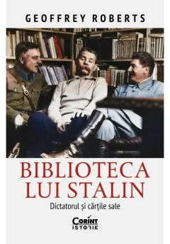Coperta cărții Biblioteca lui Stalin. Dictatorul și cărțile sale
