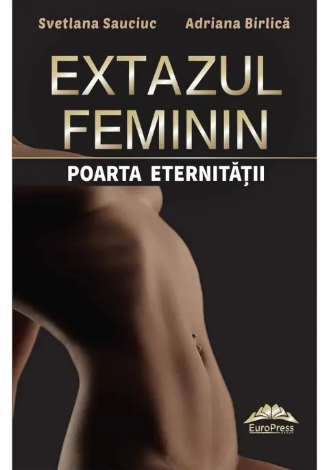 Coperta cărții Extazul feminin – poarta eternitatii