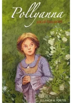 Coperta cărții Pollyanna. Jocul bucuriei - Volumul 1