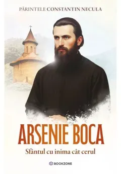 Coperta cărții Arsenie Boca. Sfantul cu inima cat cerul