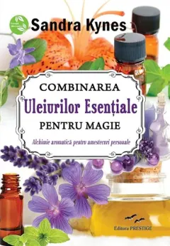 Coperta cărții Combinarea uleiurilor esențiale pentru magie