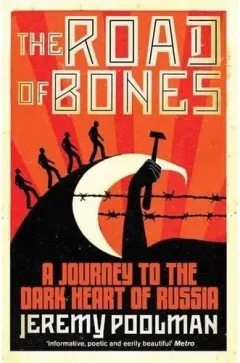 Coperta cărții ROAD OF BONES, A Journey to the Dark Heart of Russia