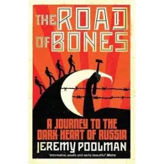 Coperta cărții ROAD OF BONES, A Journey to the Dark Heart of Russia