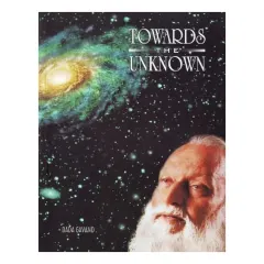 Coperta cărții Towards the Unknown: The Journey Into New-Dimensional Consciousness