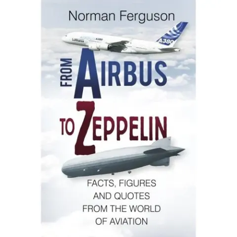 Coperta cărții From Airbus to Zeppelin: Facts, Figures and Quotes from the World of Aviation
