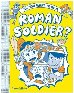 Coperta cărții So You Want to Be a Roman Solider?
