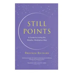 Coperta cărții Still Points - Guide To Living The Mindful, Meditative Way