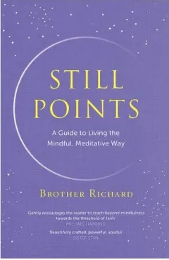 Coperta cărții Still Points - Guide To Living The Mindful, Meditative Way