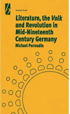 Coperta cărții Literature, the Volk and the Revolution in Mid-nineteenth Century Germany