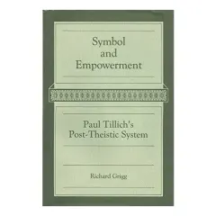 Coperta cărții Symbol and Empowerment: Paul Tillich's Post-Theistic System