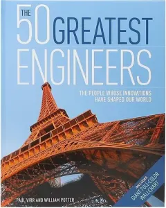 Coperta cărții The 50 Greatest Engineers Hardcover by Paul Virr and William Potter (Author)
