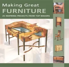 Coperta cărții Making Great Furniture 25 Inspiring Projects from Top Makers