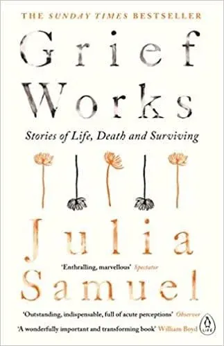 Coperta cărții Grief Works: Stories of Life, Death & Surviving