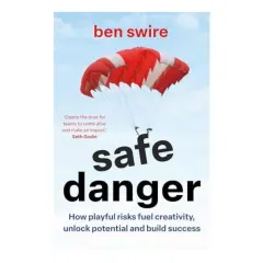 Coperta cărții Safe Danger The Art of Taking Playful Risks to Fuel Creativity, Unlock Potential and Build Success