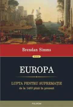 Coperta cărții Europa. Lupta pentru suprematie de la 1453 pina in prezent