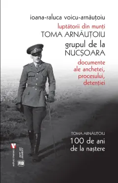 Coperta cărții Luptătorii din munți. Toma Arnăuțoiu. Grupul de la Nucșoara