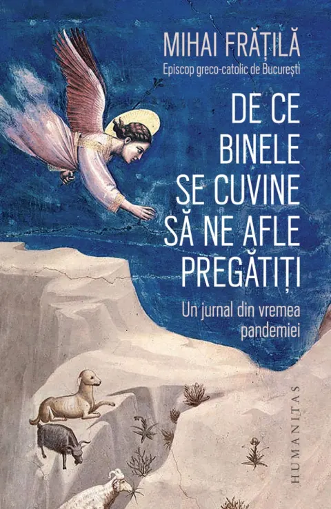 Coperta cărții De ce Binele se cuvine să ne afle pregătiți. Un jurnal din vremea pandemiei