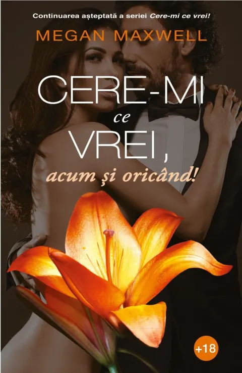 Coperta cărții Cere-mi ce vrei, acum si oricand!