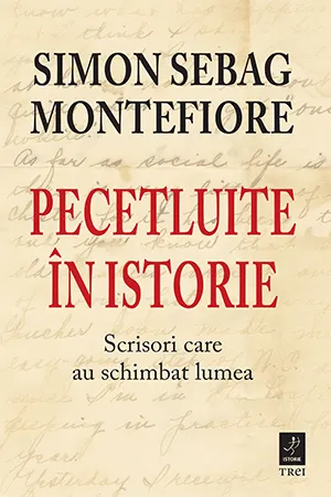 Coperta cărții Pecetluite în istorie. Scrisori care au schimbat lumea