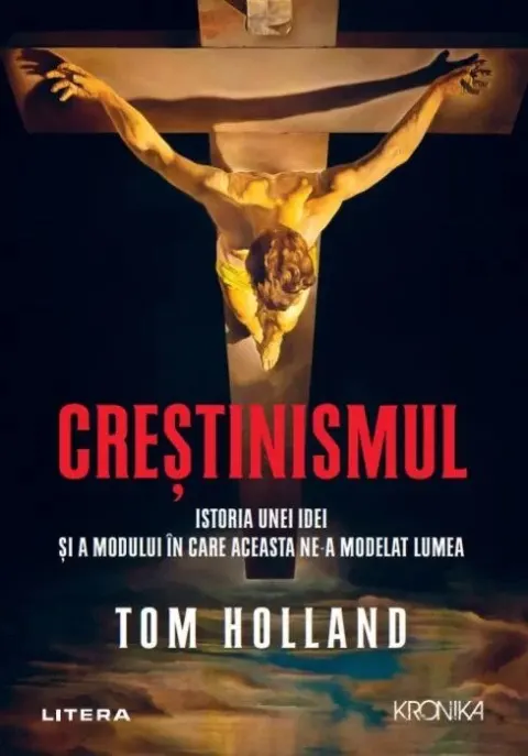 Coperta cărții Crestinismul. Istoria unei idei si a modului in care aceasta ne-a modelat lumea