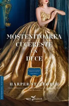 Coperta cărții Moștenitoarea cucerește un duce (seria Moștenitoarele Epocii Aurite, vol. I)