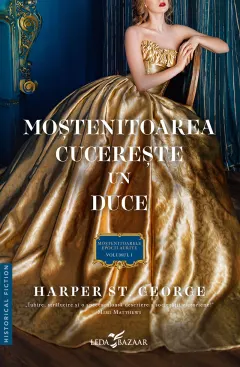 Coperta cărții Moștenitoarea cucerește un duce (seria Moștenitoarele Epocii Aurite, vol. I)