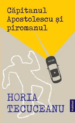 Coperta cărții Căpitanul Apostolescu și piromanul