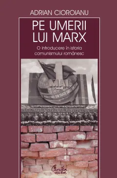 Coperta cărții Pe umerii lui Marx. O introducere in istoria comunismului romanesc (ebook)
