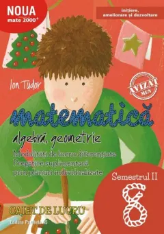 Coperta cărții Matematica. Algebra, geometrie. Caiet de lucru. Clasa a VIII-a. Semestrul II. Initiere