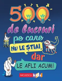 Coperta cărții 500 de lucruri pe care nu le știai, dar le afli acum!