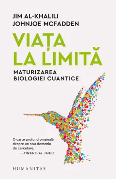 Coperta cărții Viața la limită. Maturizarea biologiei cuantice
