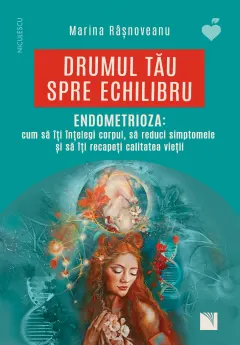 Coperta cărții Drumul tău spre echilibru. ENDOMETRIOZA: cum să îți înțelegi corpul, să reduci simptomele și să îți recapeți calitatea vieții