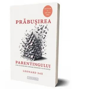 Coperta cărții Prabusirea Parentingului. Cum le facem rau copiilor cand ii tratam ca pe adulti