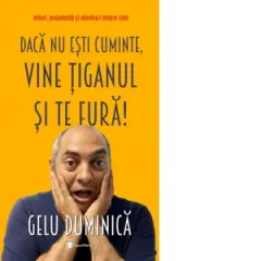 Coperta cărții Daca nu esti cuminte, vine tiganul si te fura! Mituri, prejudecati si adevaruri despre romi