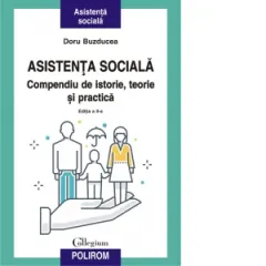 Coperta cărții Asistenta sociala. Compendiu de istorie, teorie si practica. Editia a II-a revazuta si adaugita