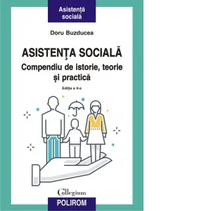 Coperta cărții Asistenta sociala. Compendiu de istorie, teorie si practica. Editia a II-a revazuta si adaugita