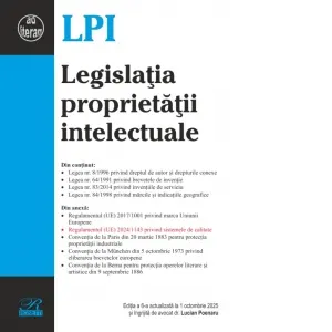 Coperta cărții Legislatia proprietatii intelectuale. Editia a 6-a, actualizata la 1 octombrie 2025