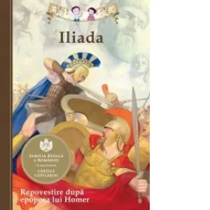 Coperta cărții Iliada. Repovestire dupa epopeea lui Homer