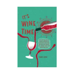 Coperta cărții It's wine time: everything you've always wanted to know but were too afraid to ask about red, white, rosé and sparkling wine